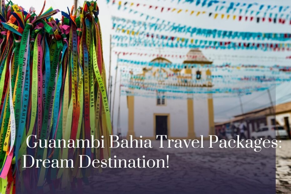 Guanambi Bahia Travel Packages: Dream Destination!